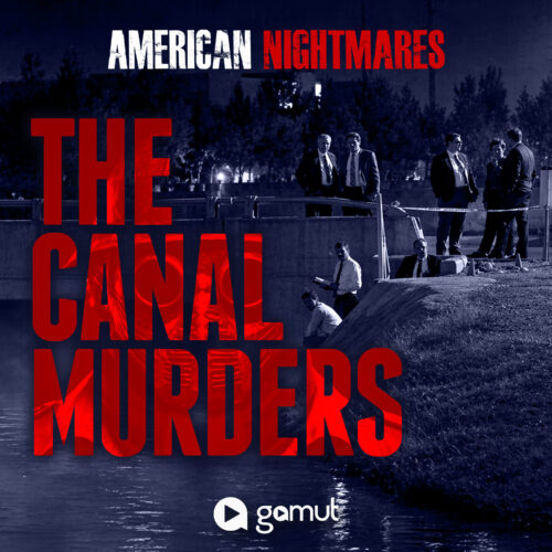 Introducing The Canal Murders – Season 6 of American Nightmares COMING SOON